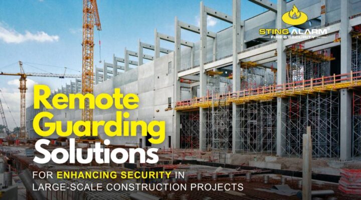 Remote Guarding Solutions for Enhancing Security in Large-Scale Construction Projects